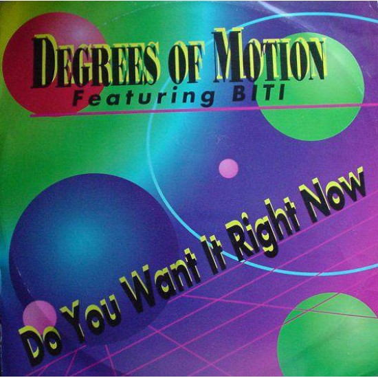 Degrees Of Motion Featuring Biti "Do You Want It Right Now" (12")
