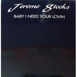 Jerome Stocks - Baby I Need Your Lovin' (12")  Jerome Stocks - Baby I Need Your Lovin' (12")