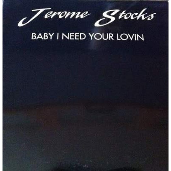 Jerome Stocks ‎"Baby I Need Your Lovin'" (12")