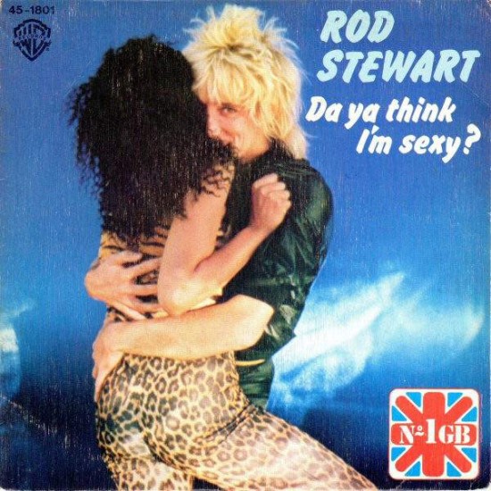 Rod Stewart  "Da Ya Think I'm Sexy?" (7")