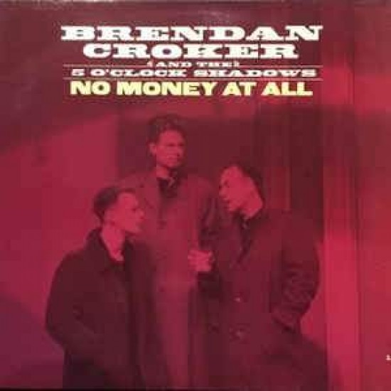 Brendan Croker And The 5 O'Clock Shadows ‎ "No Money At All" (12")