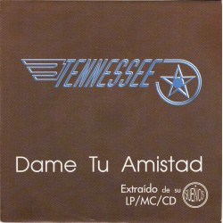 Tennessee - Dame Tu Amistad (7")  Tennessee - Dame Tu Amistad (7")