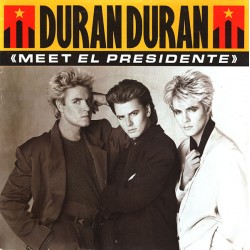 Duran Duran - Meet El Presidente  (12")