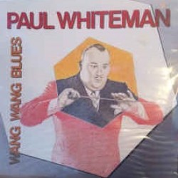 Paul Whiteman - Wang Wang Blues (LP) 
