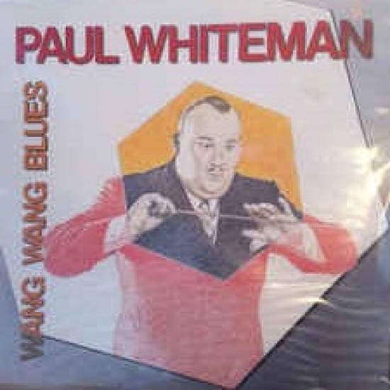 Paul Whiteman ‎"Wang Wang Blues" (LP) 