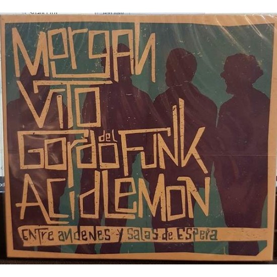 Morgan, Vito , Gordo Del Funk, Acid Lemon "Entre Andenes Y Salas De Espera" (CD)
