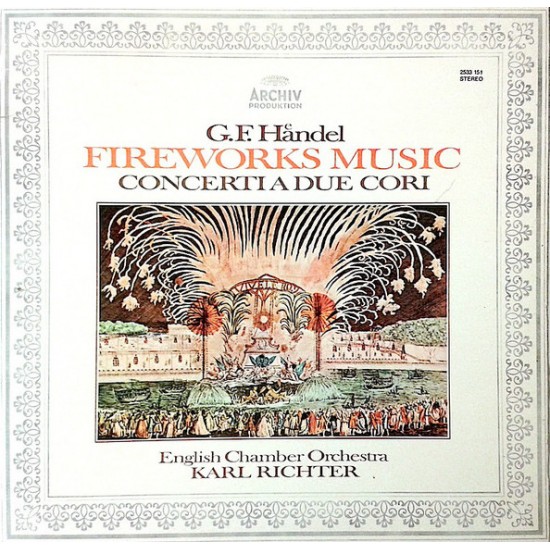 G. F. Haendel - English Chamber Orchestra, Karl Richter ‎"Fireworks Music • Concerti A Due Cori" (LP - Gatefold) 
