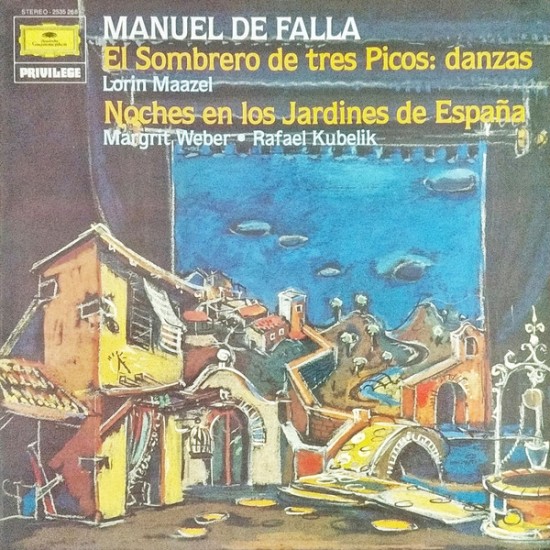 Manuel De Falla / Lorin Maazel, Margrit Weber, Rafael Kubelik ‎"El Sombrero De Tres Picos: Danzas - Noches En Los Jardines De España" (LP) 