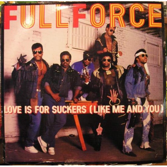 Full Force ‎"Love Is For Suckers (Like Me And You)" (12") 