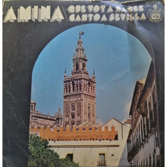 Amina "Que Voy A Hacer Canto A Sevilla" (7")