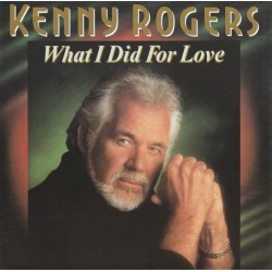 Kenny Rogers - What I Did For Love (7")  Kenny Rogers - What I Did For Love (7")