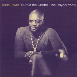 Isaac Hayes ‎"Out Of The Ghetto - The Polydor Years"