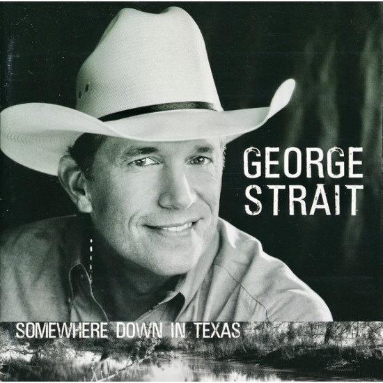 George Strait "Somewhere Down In Texas" (CD) 