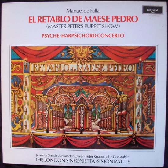 Manuel De Falla, Jennifer Smith · Alexander Oliver · Peter Knapp · John Constable, The London Sinfonietta · Simon Rattle ‎"El Retablo De Maese Pedro (Master Peter's Puppet Show) / Psyche · Harpsichord Concerto" (LP) 