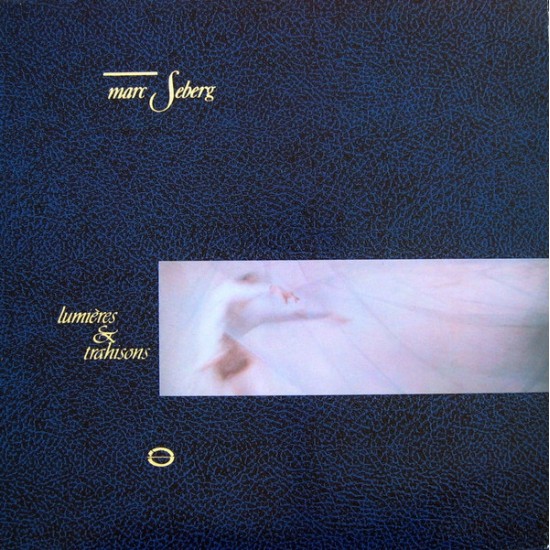 Marc Seberg ‎"Lumières & Trahisons" (LP)* 