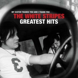 The White Stripes - My Sister Thanks You And I Thank You: The White Stripes Greatest Hits (2xLP - 180gr - Gatefold)  The White Stripes - My Sister Thanks You And I Thank You: The White Stripes Greatest Hits (2xLP - 180gr - Gatefold)