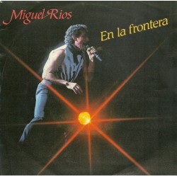 Miguel Rios  - En La Frontera (7")  Miguel Rios  - En La Frontera (7")