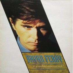 Bryan Ferry - Is Your Love Strong Enough (12") 