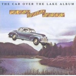 The Ozark Mountain Daredevils - The Car Over The Lake Album (LP)  The Ozark Mountain Daredevils - The Car Over The Lake Album (LP)