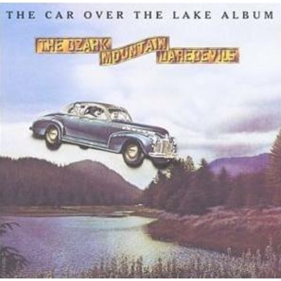 The Ozark Mountain Daredevils ‎"The Car Over The Lake Album" (LP) 