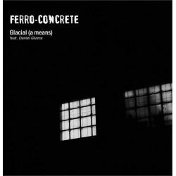 Ferro-Concrete - Glacial (A Means) (12") 