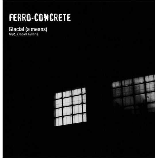 Ferro-Concrete ‎"Glacial (A Means)" (12") 
