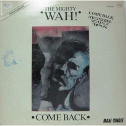 The Mighty Wah! - Come Back (12")  The Mighty Wah! - Come Back (12")