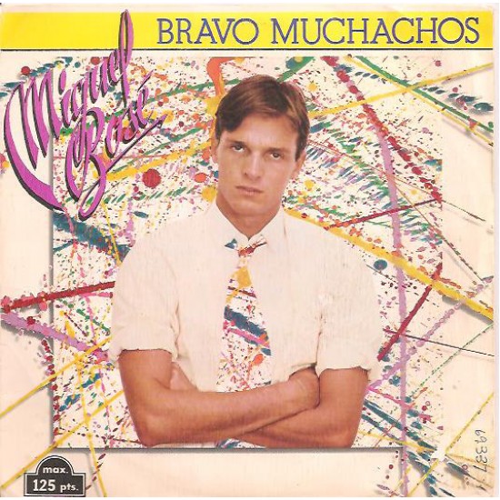 Miguel Bosé ‎"Bravo Muchachos" (7") 