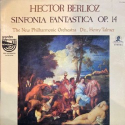 Hector Berlioz - The New Philharmonic Orchestra Dir. Henry Talmer ‎"Sinfonia Fantastica Op. 14" (LP)