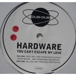 Hardware - You Can't Escape My Love (12") 