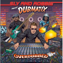 Sly & Robbie Meet Dubmatix ‎"Overdubbed" (LP + CD) 