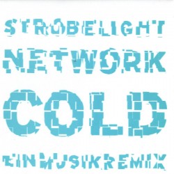 Cold - Strobelight Network (Einmusikremix)  (12") Cold - Strobelight Network (Einmusikremix)  (12")