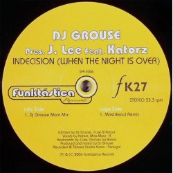 DJ Grouse Pres. J. Lee Feat. Katorz - Indecision (When The Night Is Over)  (12") DJ Grouse Pres. J. Lee Feat. Katorz - Indecision (When The Night Is Over)  (12")
