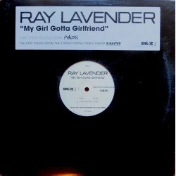 Ray Lavender - My Girl Gotta Girlfriend (12")  Ray Lavender - My Girl Gotta Girlfriend (12")