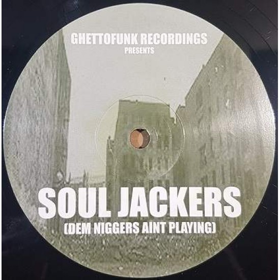 Soul Jackers "Dem Niggers Aint Playing" (12")