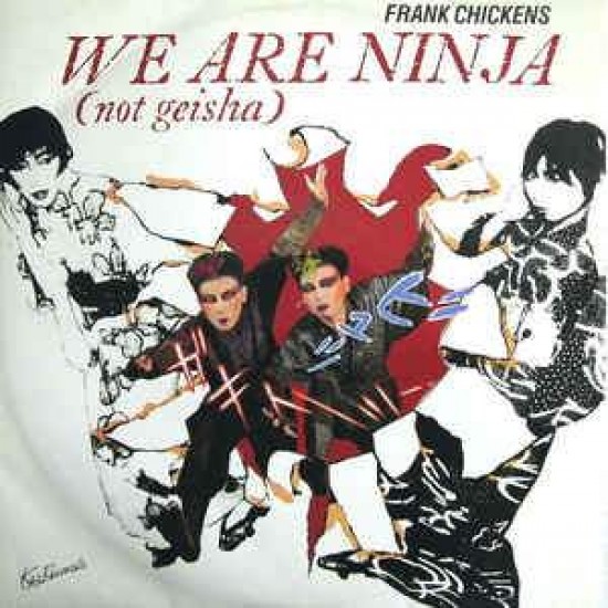 Frank Chickens ‎"We Are Ninja (Not Geisha)" (12")* 