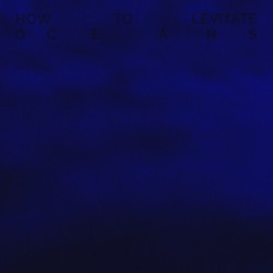 How To Levitate - Oceans (12") 