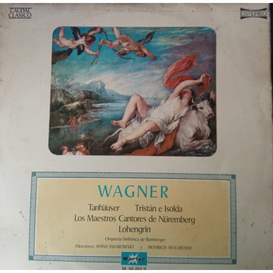 Wagner – Hans Swarowsky, Heinrich Hollreiser, Orquesta Sinfónica De Bamberger "Tanhauser-Tristán E Isolda-Los Maestros Cantores de Nüremberg-Lohengrin" (LP) 