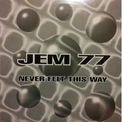 Jem 77 ‎"Never Felt This Way" (12") 