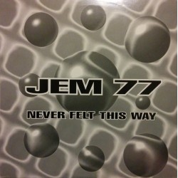 Jem 77 - Never Felt This Way (12")  Jem 77 - Never Felt This Way (12")