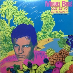 Miguel Bosé - Qué Sé Yo / Tutti Frutti (Canta En Portugues) (7")  Miguel Bosé - Qué Sé Yo / Tutti Frutti (Canta En Portugues) (7")