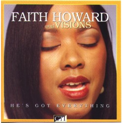 Faith Howard And Visions ‎"He's Got Everything" (CD)