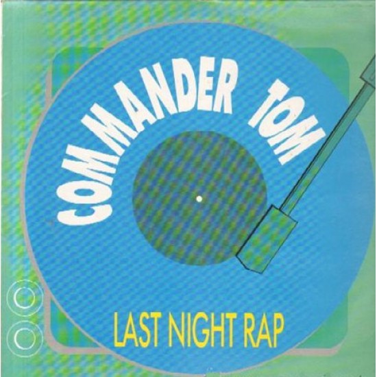 Commander Tom ‎"Last Night Rap" (12") 