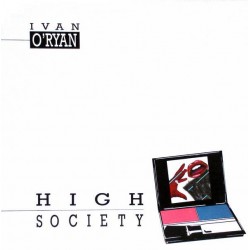 Ivan O'Ryan - High Society (12") 