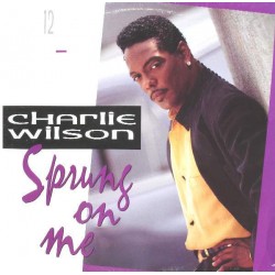 Charlie Wilson ‎"Sprung On Me" (12") 