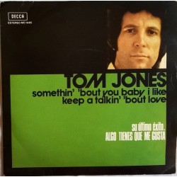 Tom Jones - Somethin- Bout You Baby I Like / Keep A Talkin - Bout Love (7")  Tom Jones - Somethin- Bout You Baby I Like / Keep A Talkin - Bout Love (7")