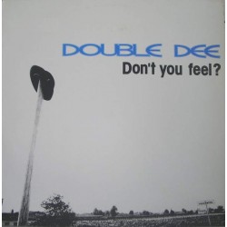 Double Dee - Don't You Feel? (12")  Double Dee - Don't You Feel? (12")