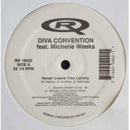 Diva Convention Feat. Michelle Weeks - Never Leave You Lonely (12")  Diva Convention Feat. Michelle Weeks - Never Leave You Lonely (12")