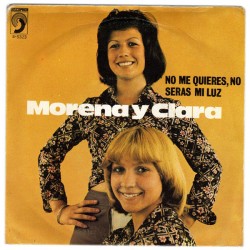 Morena Y Clara - No Me Quieres, No / Serás Mi Luz (7")  Morena Y Clara - No Me Quieres, No / Serás Mi Luz (7")