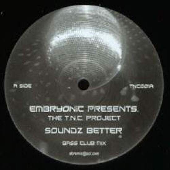 Embryonic Presents The T.N.C. Project "Soundz Better" (12")